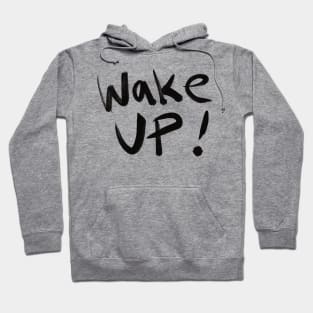 Wake Up — The Time is NOW! Hoodie